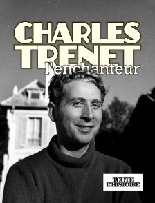 Toute l'Histoire - Charles Trenet l'enchanteur