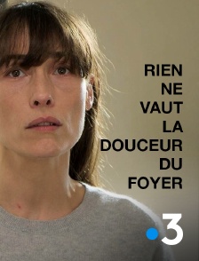 France 3 - Rien ne vaut la douceur du foyer