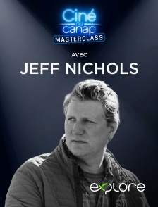 EXPLORE - Ciné ou canap - Masterclass avec Jeff Nichols en replay