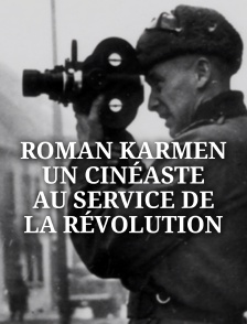 Roman Karmen, un cinéaste au service de la Révolution