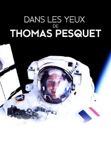 Dans les yeux de Thomas Pesquet