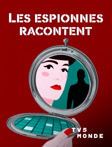 TV5MONDE - Les espionnes racontent