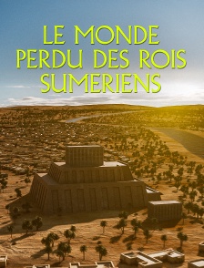 Le monde perdu des rois sumériens