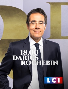 LCI - La Chaîne Info - 18H Darius Rochebin