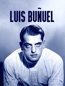 Luis Buñuel scandales et révolutions au cinéma