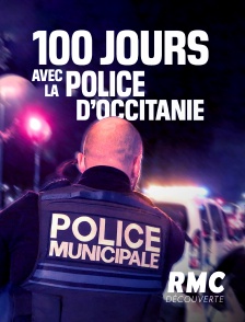 RMC Découverte - 100 jours avec la police d'Occitanie