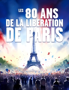 Les 80 ans de la libération de Paris