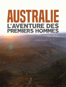Australie : l'aventure des premiers hommes