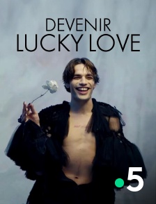 France 5 - Devenir Lucky Love