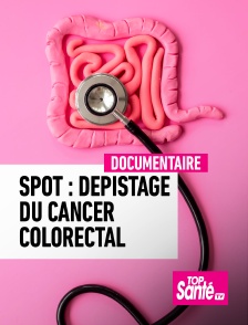 Spot : dépistage du cancer colorectal