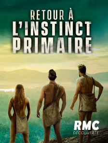 RMC Découverte - Retour à l'instinct primaire en replay
