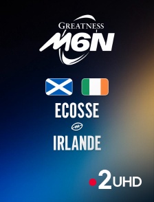 France 2 UHD - Rugby - Tournoi des Six Nations : Ecosse / Irlande