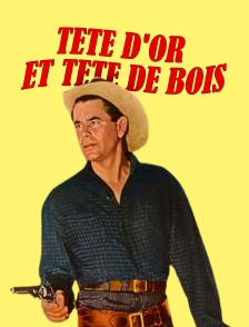 Tête d'or et tête de bois