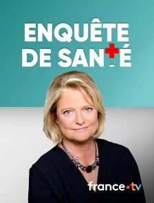france.tv - Enquête de santé