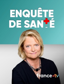 france.tv - Enquête de santé