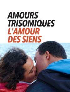 Amours trisomiques, l'amour des siens