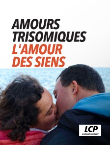 LCP 100% - Amours trisomiques, l'amour des siens