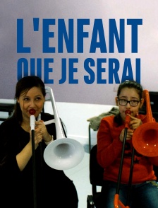 L'enfant que je serai