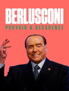 Berlusconi, pouvoir et décadence