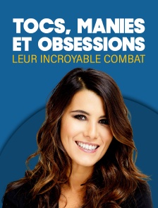 Tocs, manies et obsessions : leur incroyable combat