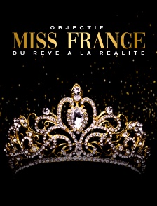 Objectif Miss France : du rêve à la réalité
