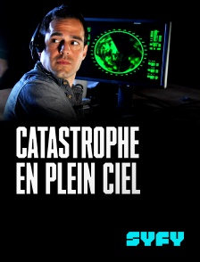 SYFY - Catastrophe en plein ciel en replay