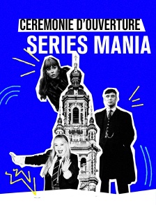 Cérémonie d'ouverture du Festival Series Mania 2025