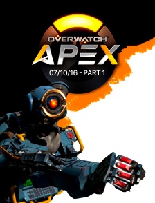 Apex League Overwatch - 07/10/16 - Part 1