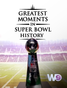 W9 - Greatest moments in Super Bowl history