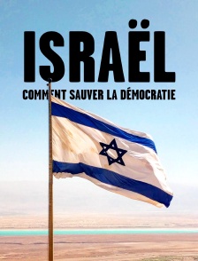 Israël : Comment sauver la démocratie