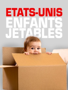 Etats-Unis, enfants jetables