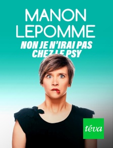 Téva - Manon Lepomme - Non, je n'irai pas chez le psy !