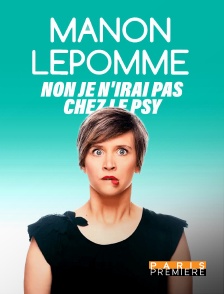Paris Première - Manon Lepomme - Non, je n'irai pas chez le psy !
