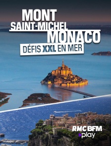 Mont-Saint-Michel, Monaco : défis XXL en mer