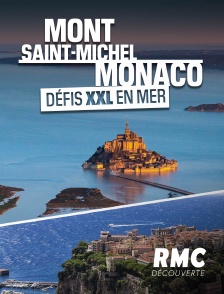 Mont-Saint-Michel, Monaco : défis XXL en mer