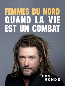 TV5MONDE - Femmes du Nord, quand la vie est un combat