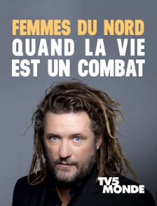 TV5MONDE - Femmes du Nord, quand la vie est un combat