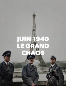 Juin 1940 : le grand chaos