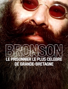 Bronson : Le prisonnier le plus célèbre de Grande-Bretagne