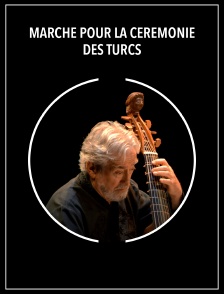 Marche pour la cérémonie des Turcs