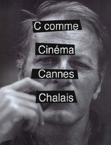 C comme Cinéma, Cannes, Chalais