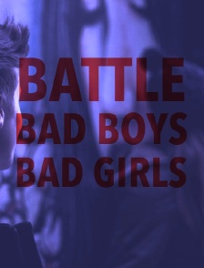 Battle Bad Boys / Bad Girls