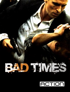 ACTION - Bad Times