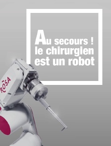 Au secours ! Le chirurgien est un robot