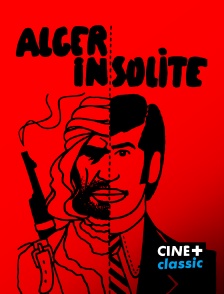 CINE+ Classic - Alger insolite