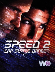 W9 - Speed 2 : cap sur le danger