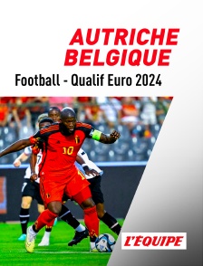 L'Equipe - Football - Qualifications à l'Euro 2024 : Le replay d'Autriche / Belgique