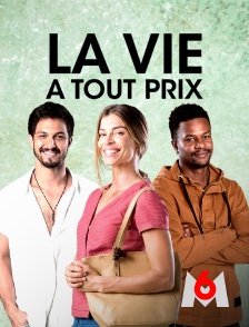 M6 - La vie à tout prix