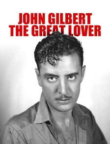 John Gilbert, the Great Lover