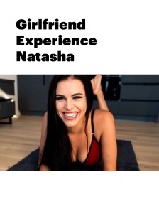 GIRLFRIEND EXPERIENCE - NATASHA
